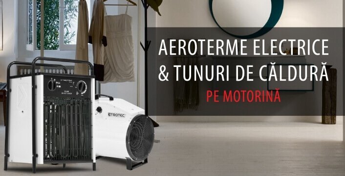 Aeroterme electrice si tunuri de caldura pe motorina